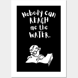 Nobody can reach me the water Posters and Art